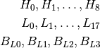 H_0, H_1, \ldots, H_8\\
L_0, L_1, \ldots, L_{17}\\
B_{L0}, B_{L1}, B_{L2}, B_{L3}